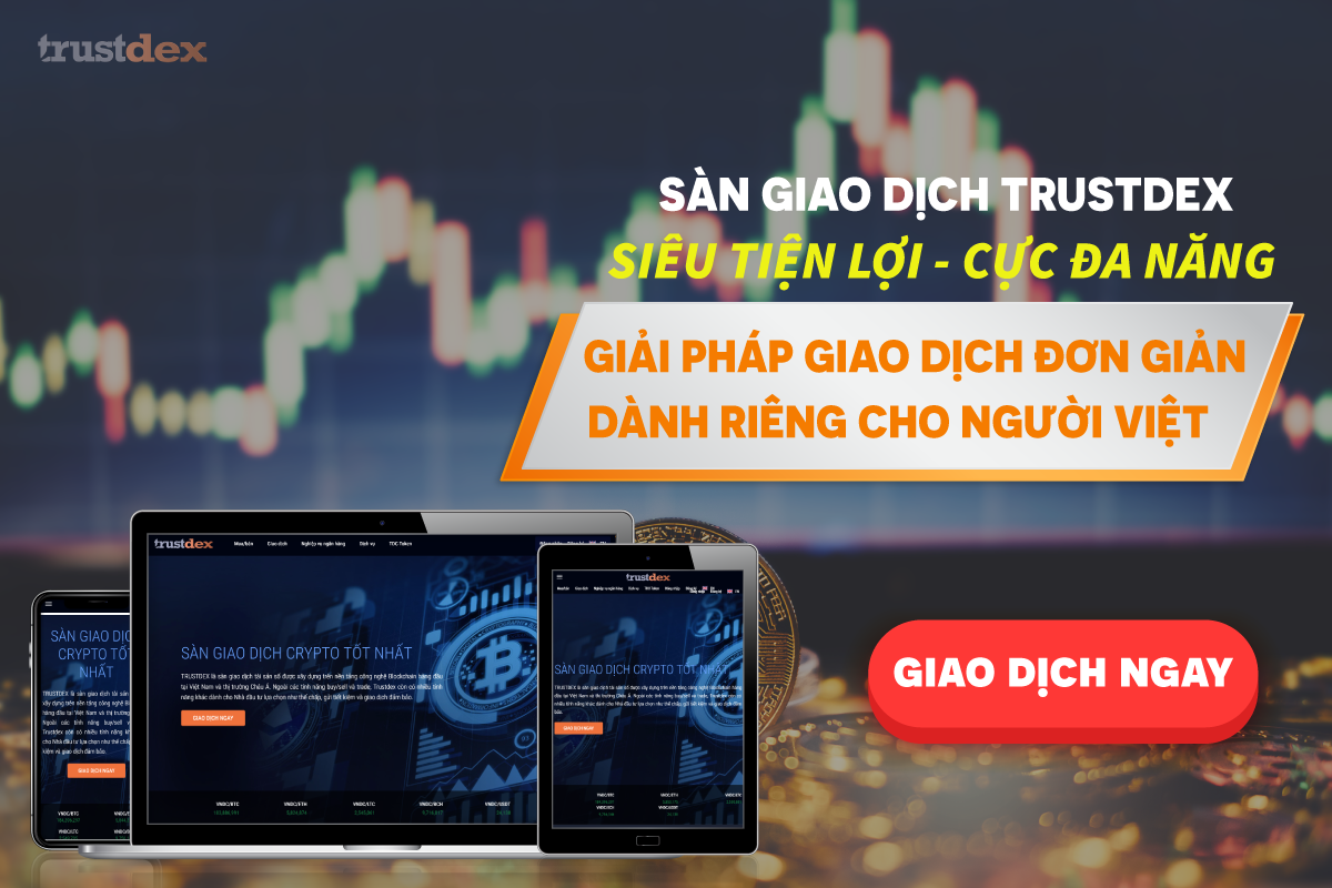 SÀN GIAO DỊCH TRUSTDEX - Mua bán và Trade - Tất cả trong 1 Platform