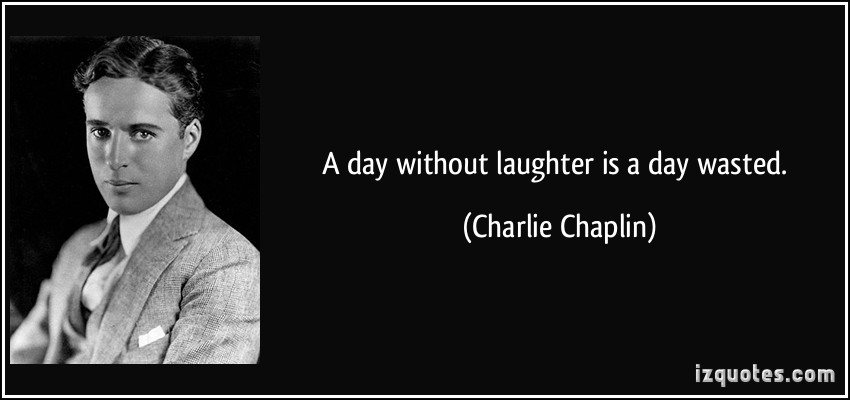 aizquotes.com_quotes_pictures_quote_a_day_without_laughter_is_a_day_wasted_charlie_chaplin_34903.jpg