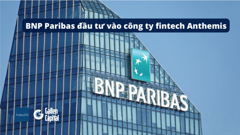 ( Chia Cổ Tức T5 2022 ) BNP Paribas đầu tư vào công ty fintech Anthemis