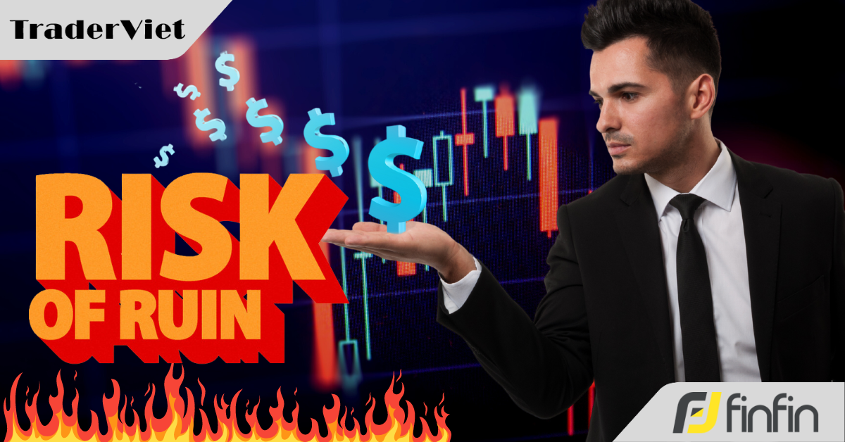 Risk of Ruin - Thước đo giúp trader "tỉnh ngộ" trước rủi ro cháy tài khoản!