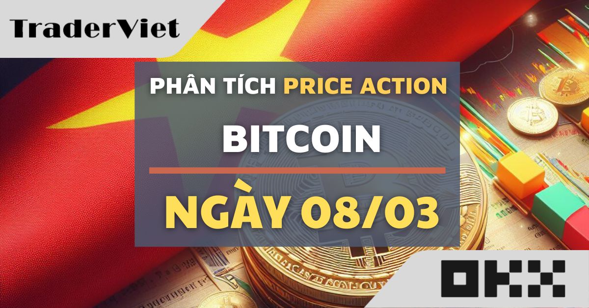 Phân tích Bitcoin hôm nay (08/03) - Nén giá sâu xuất hiện với combo Price Action
