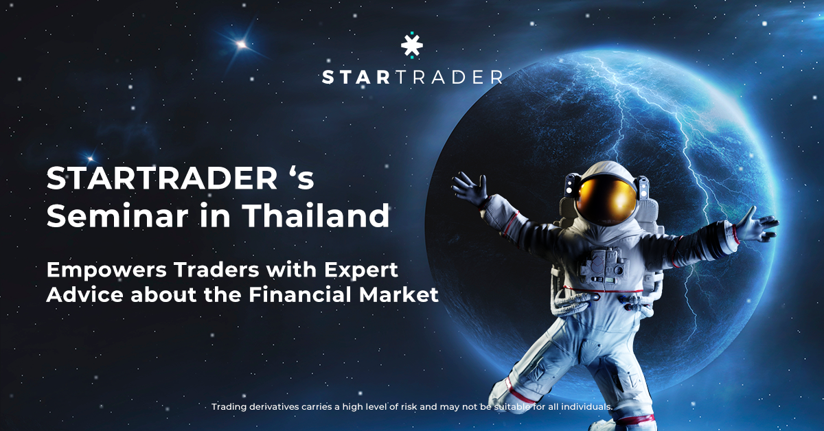 Hội thảo của STARTRADER tại Thái Lan - Trao quyền cho nhà giao dịch với lời tư vấn của chuyên gia về thị trường tài chính
