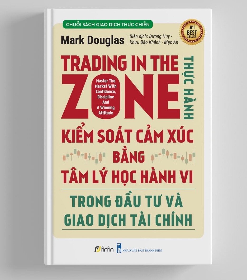 Trading In The Zone - Thực hành Kiểm soát Cảm xúc bằng Tâm lý học Hành vi trong Đầu tư và Giao dịch Tài chính