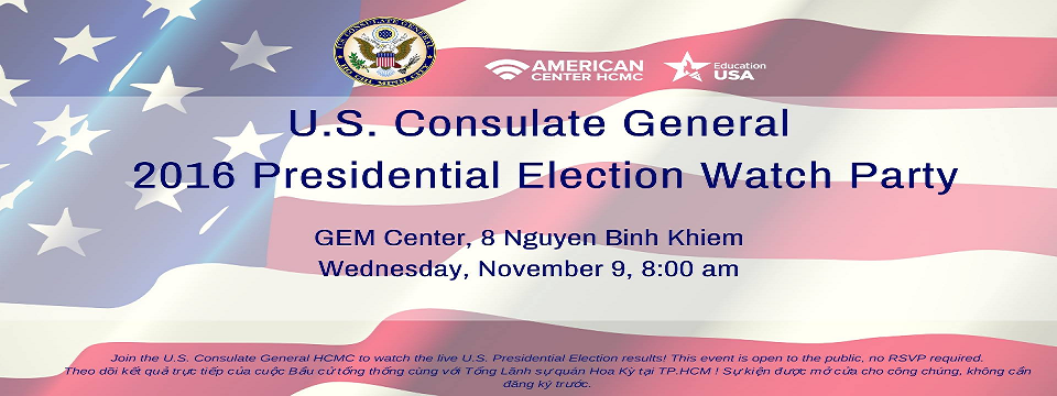 Cùng dự tiệc và theo dõi sự kiện bầu cử Tổng Thống Mỹ với Tổng Lãnh sự quán Hoa Kỳ tại TpHCM