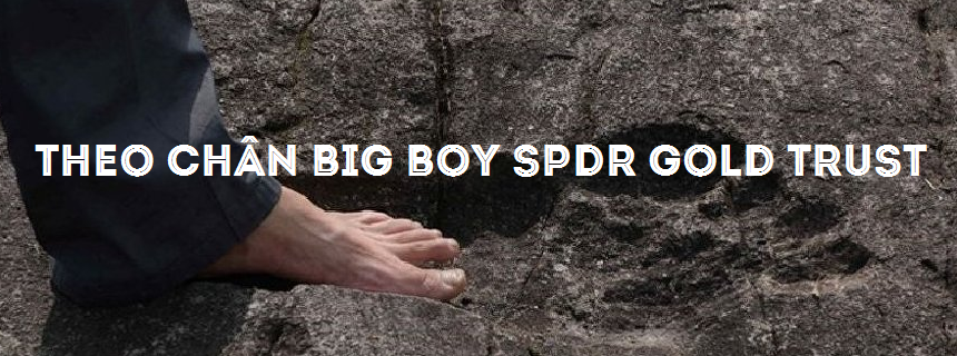 SPDR Gold Trust ngày 31/10: Sự liều lĩnh của Big Boy