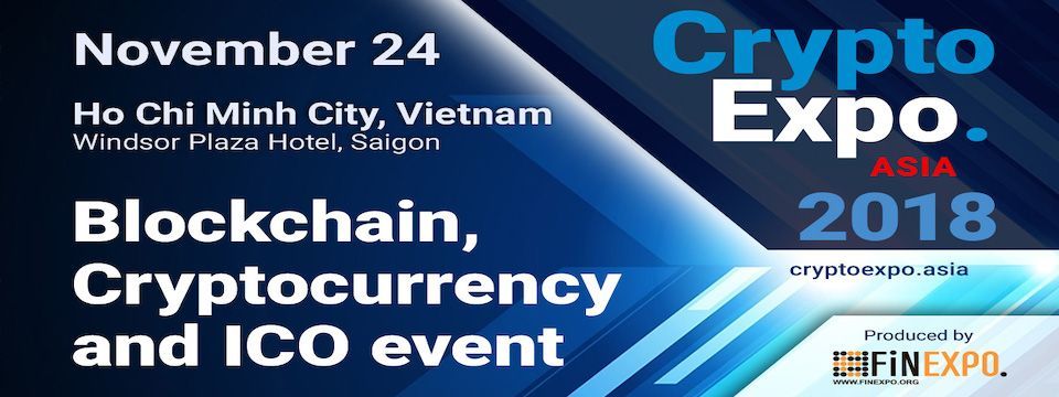 Crypto Expo Asia : Sự kiện quốc tế hàng đầu về blockchain, cryptocurrency và ICO tại Việt Nam