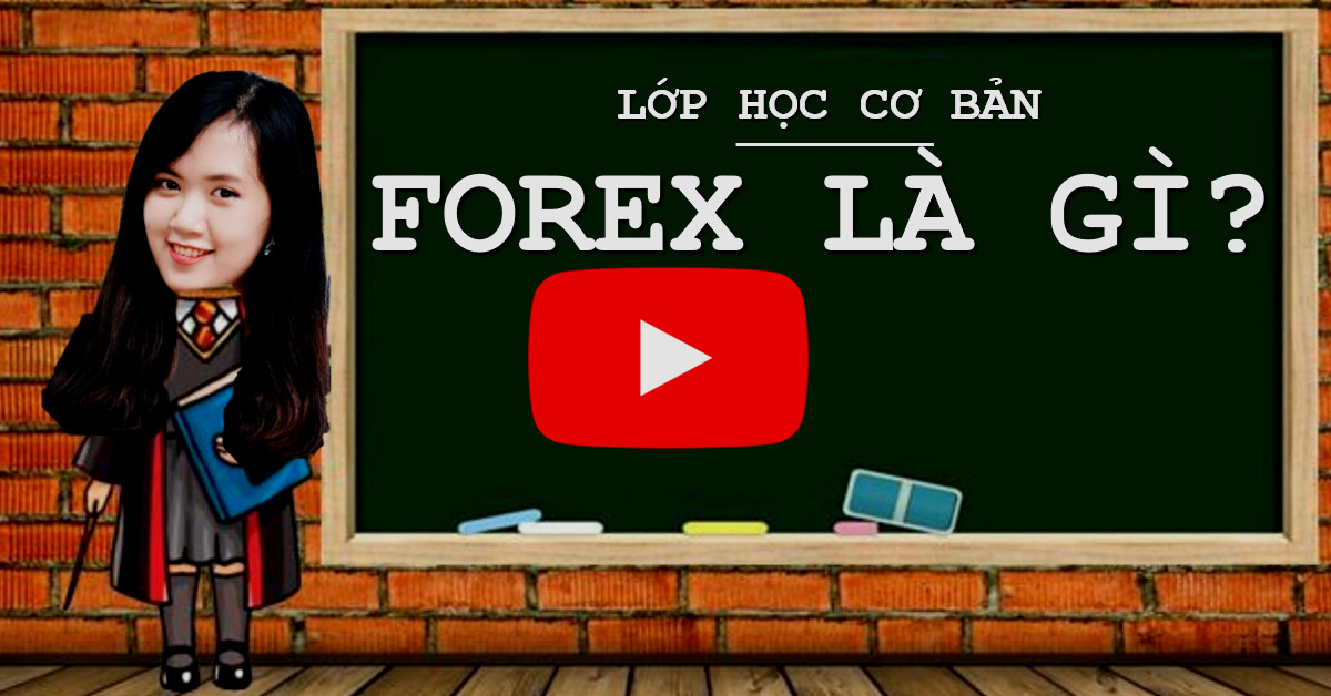 [Video Clip] Lớp học cơ bản | Forex là gì?