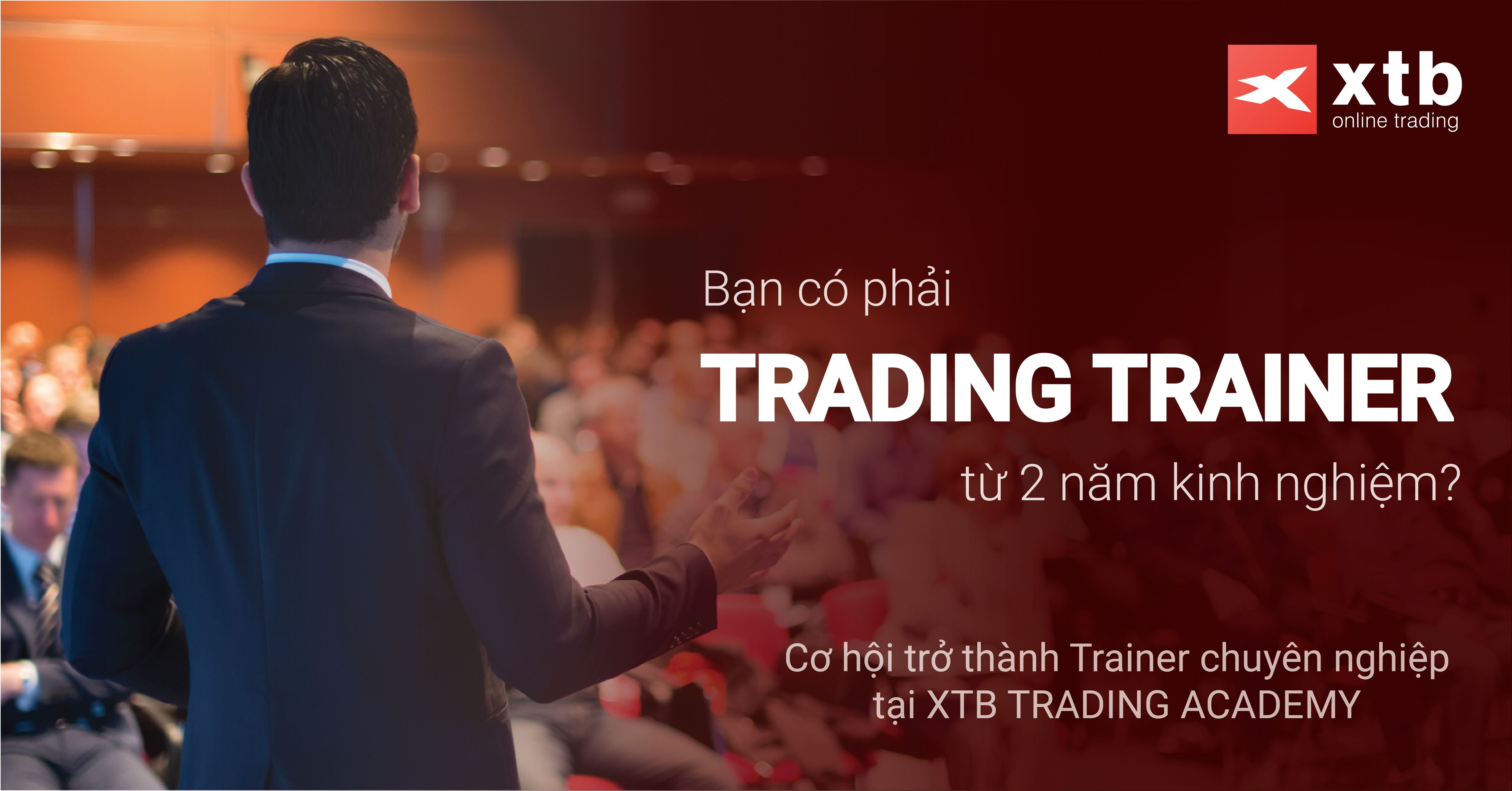 Cơ hội trở thành TRAINER chuyên nghiệp tại XTB Trading Academy