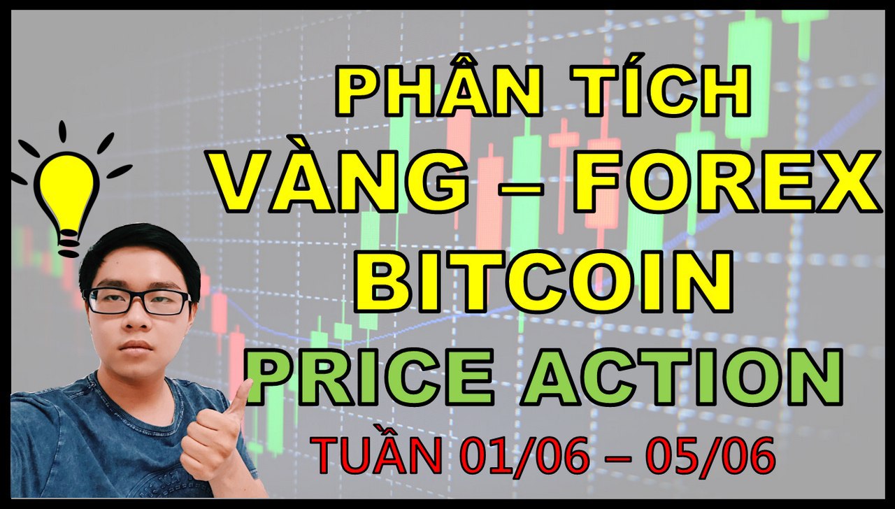 (Video) Phân tích Vàng-Forex-Bitcoin theo Price Action - tuần 01/06-05/06
