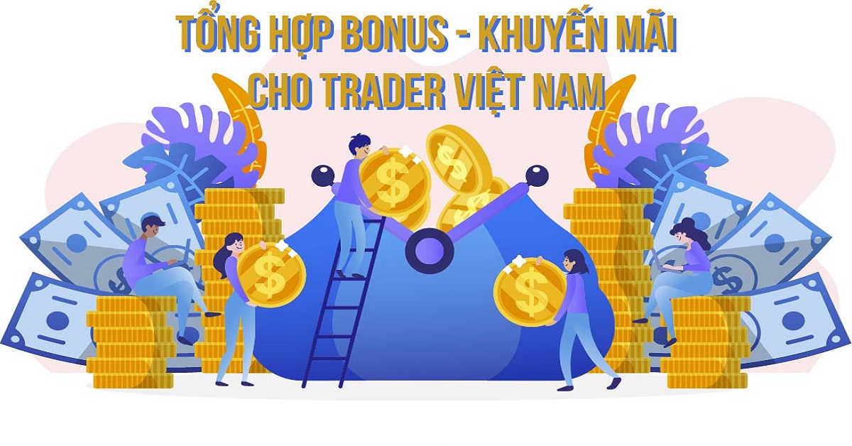 Tổng hợp các Bonus, Khuyến Mãi, Ưu Đãi dành cho Trader Việt Nam - Cập nhật tuần từ 15/04 - 21/04/2024