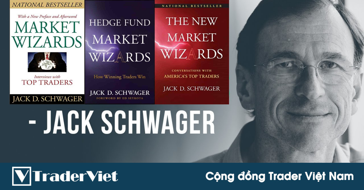 Sự nghiệp trading & viết lách sau 49 năm của Jack Schwager đã để lại cho trader bài học quý giá nào?