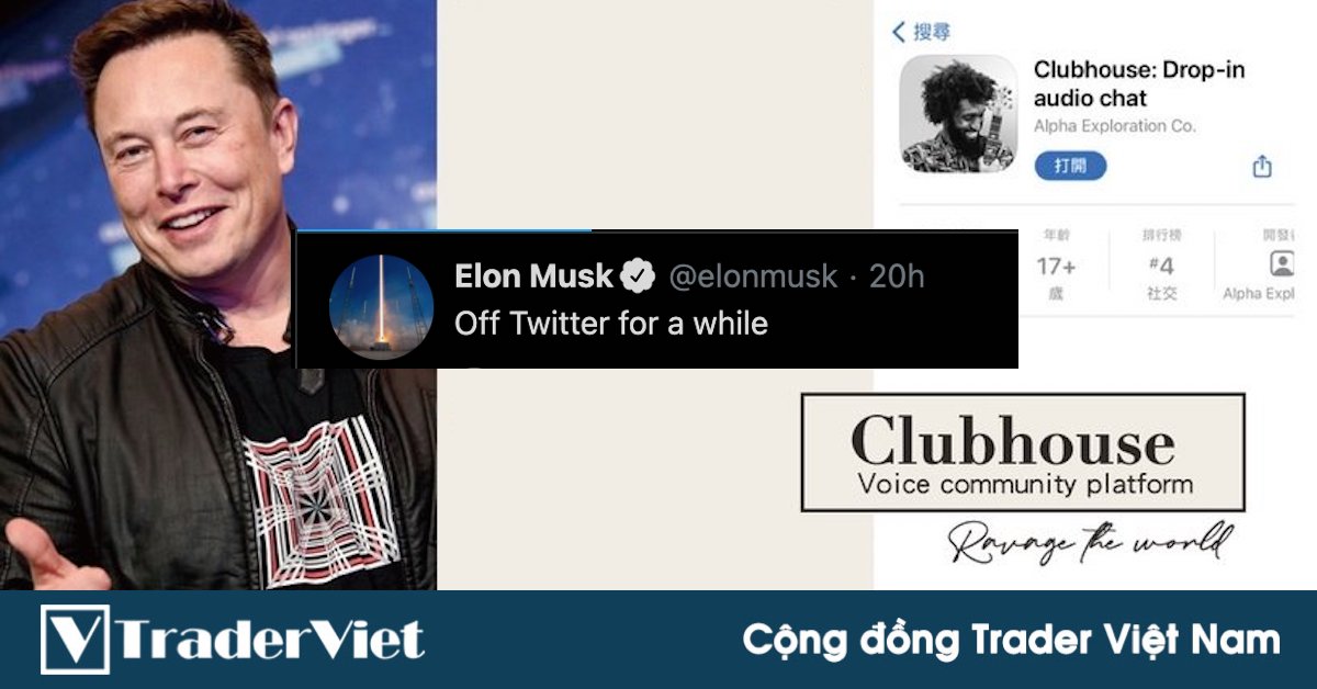 Clubhouse là ứng dụng gì mà khiến Elon Musk nghỉ chơi Twitter?