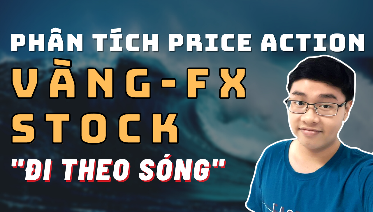✅Phân Tích VÀNG-FOREX-STOCK Theo Price Action - Đi Theo Sóng - 16/5