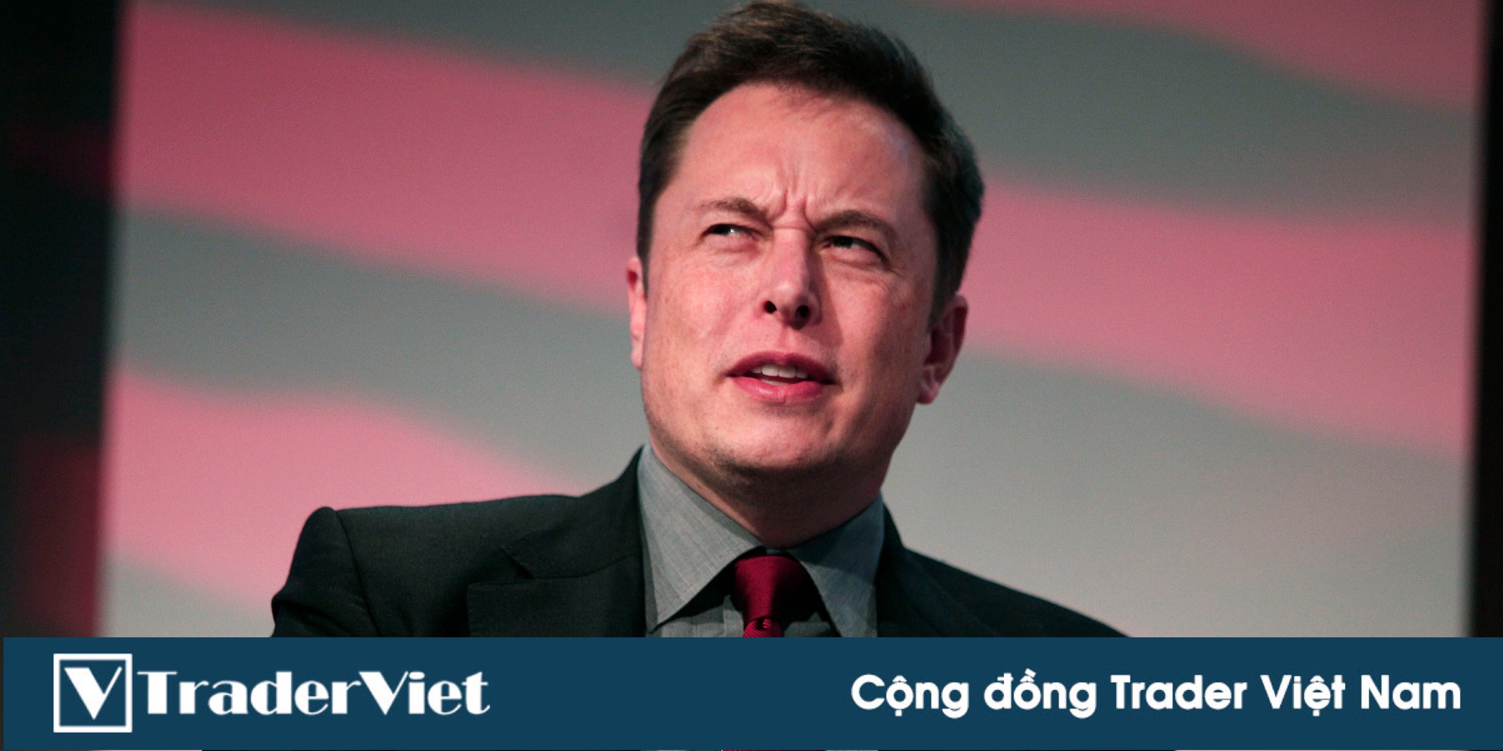Elon Musk ơi, chúng tôi ngán ông lắm rồi!
