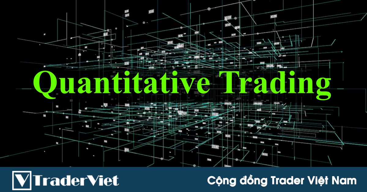 Giao dịch Định lượng (Quant Trading) – Các bước để xây dựng hệ thống giao dịch định lượng