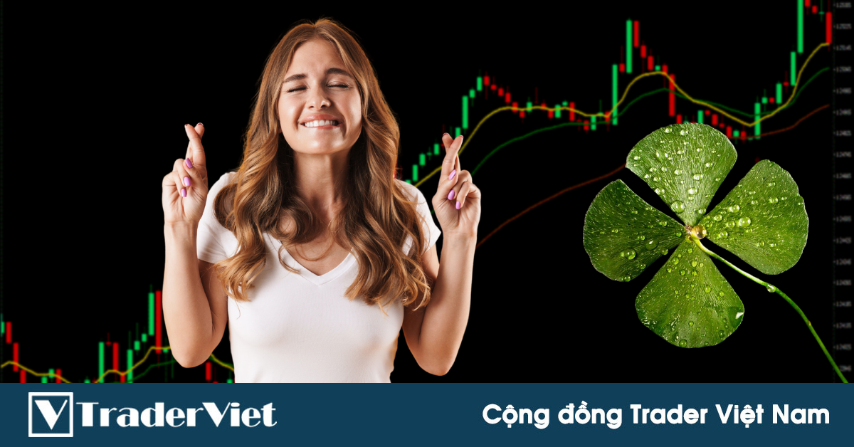 Vai trò của yếu tố may mắn trong trading - Liệu nó có quyết định thành công của một trader?