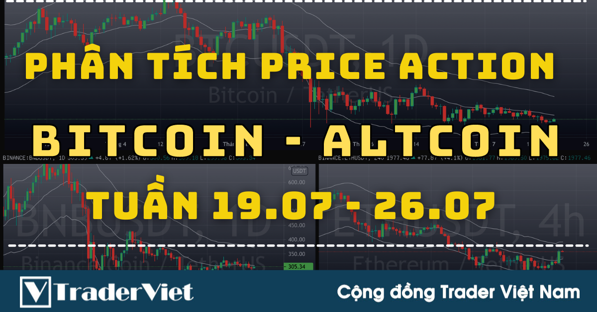 ✅ Phân Tích BITCOIN - ALTCOIN Theo Price Action Tuần 19-26/07