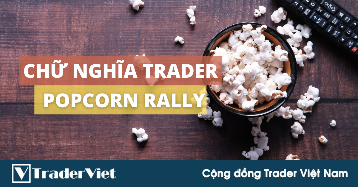 (Chữ nghĩa Trader) Phù thủy trader Peter Brandt gọi biến động giá của Litecoin là Popcorn Rally. Vậy Popcorn Rally là gì?