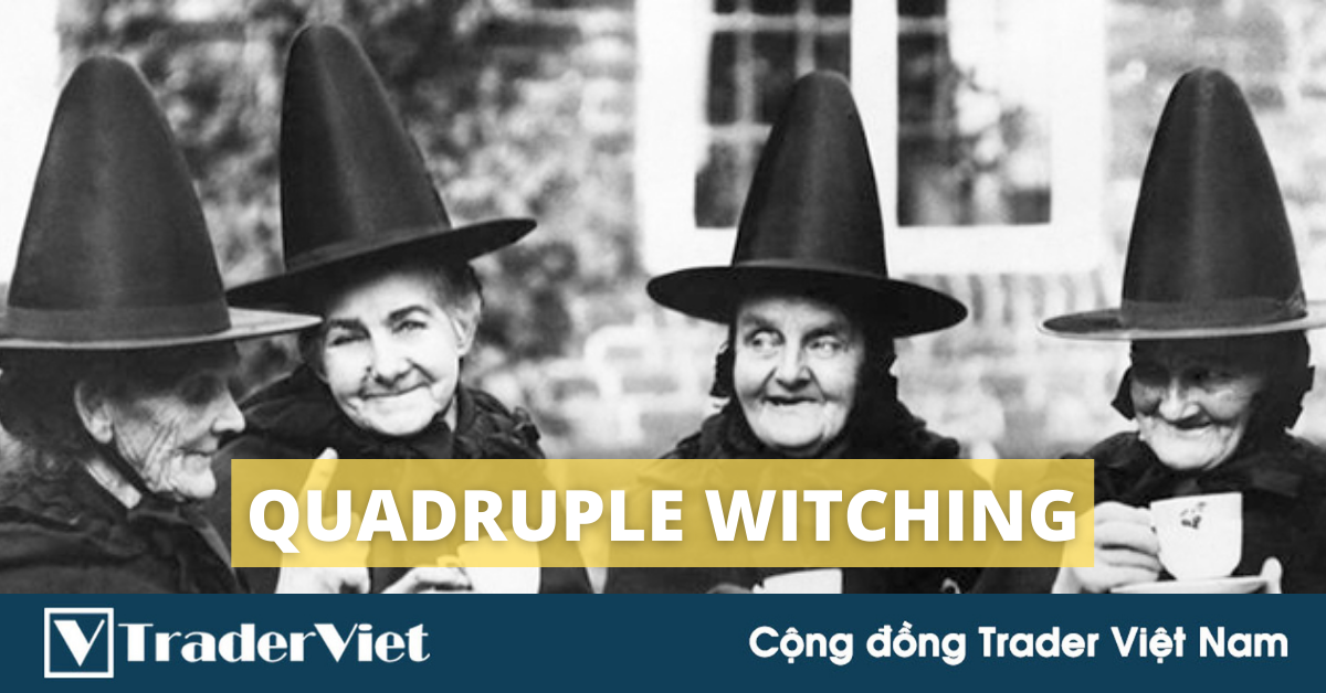 Quadruple Witching - Sự kiện có thể GÂY BÃO cho thị trường tài chính hôm nay