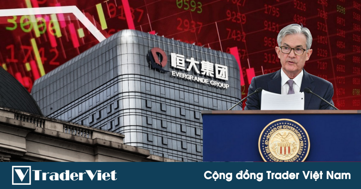 Tin nóng tài chính đầu ngày 22/09 - Đổ dồn sự tập trung vào Trung Quốc và cuộc họp của Fed!
