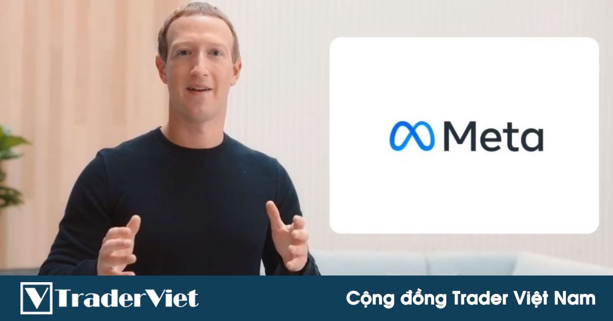 Tin nóng tài chính đầu ngày 29/10 - Facebook đổi tên thành Meta, hướng đến nền tảng thực tế ảo!