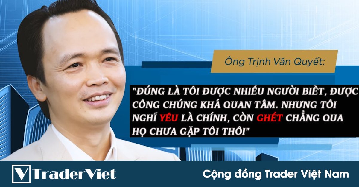 Điểm nóng MXH 09/11 - Cộng đồng Trader Việt Nam: Có ai ghét anh Quyết nhà tôi không?