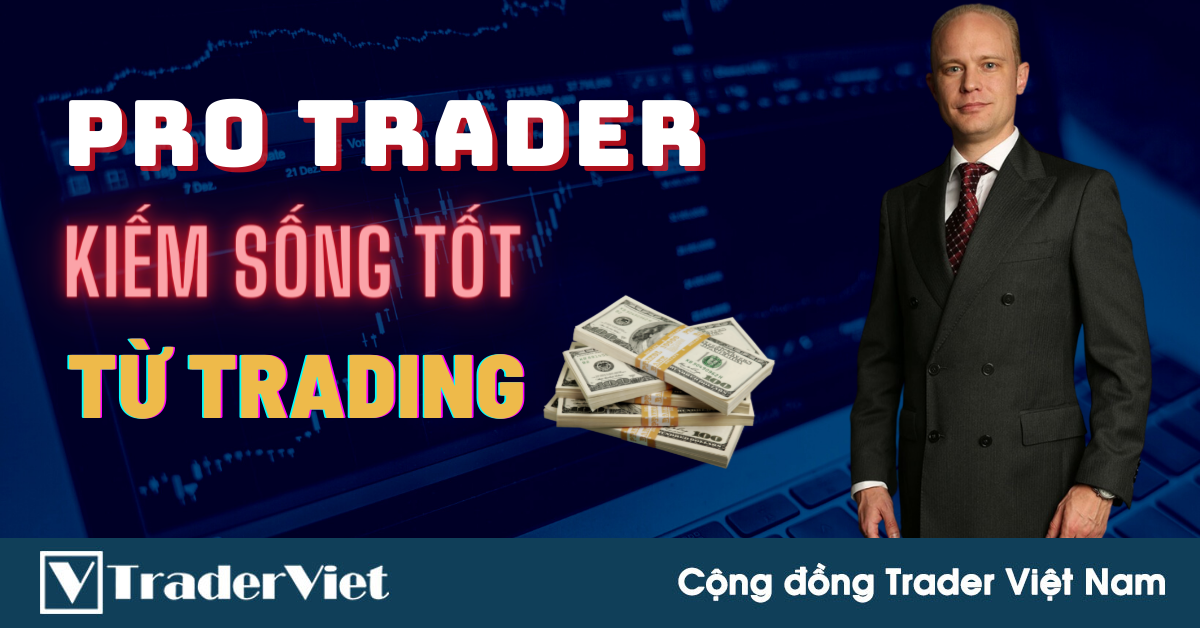 Làm Thế Nào Để Trở Thành Trader Chuyên Nghiệp Và Kiếm Sống Tốt Từ Trading?