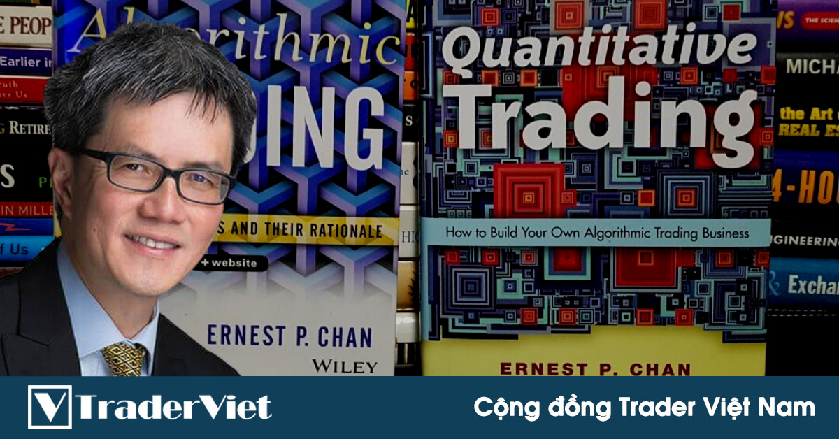 [Phỏng vấn Trader thành công] Tiến sĩ Ernest Chan - Quant Trader "cáo quan về ở ẩn"!