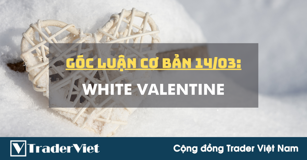 Góc luận Cơ bản 14/03: White Valentine