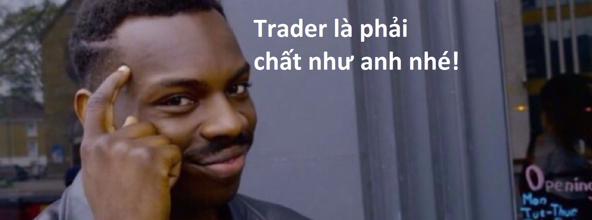 [Vui vẻ] Trader là phải chất như vầy mới được