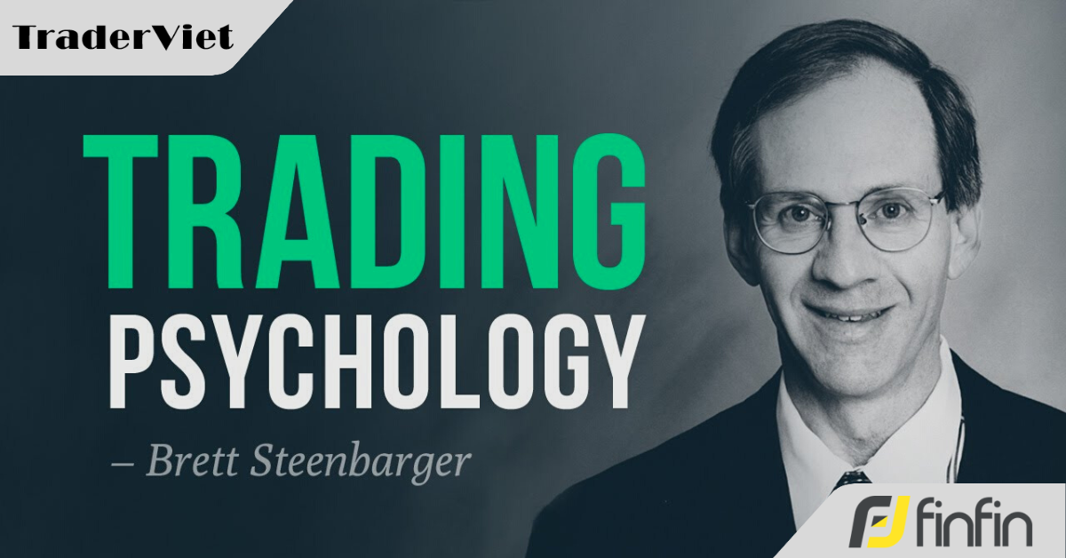 10 Bài học tâm lý giao dịch mà tiến sĩ Brett Steenbarger đã học được từ các trader ông làm việc cùng
