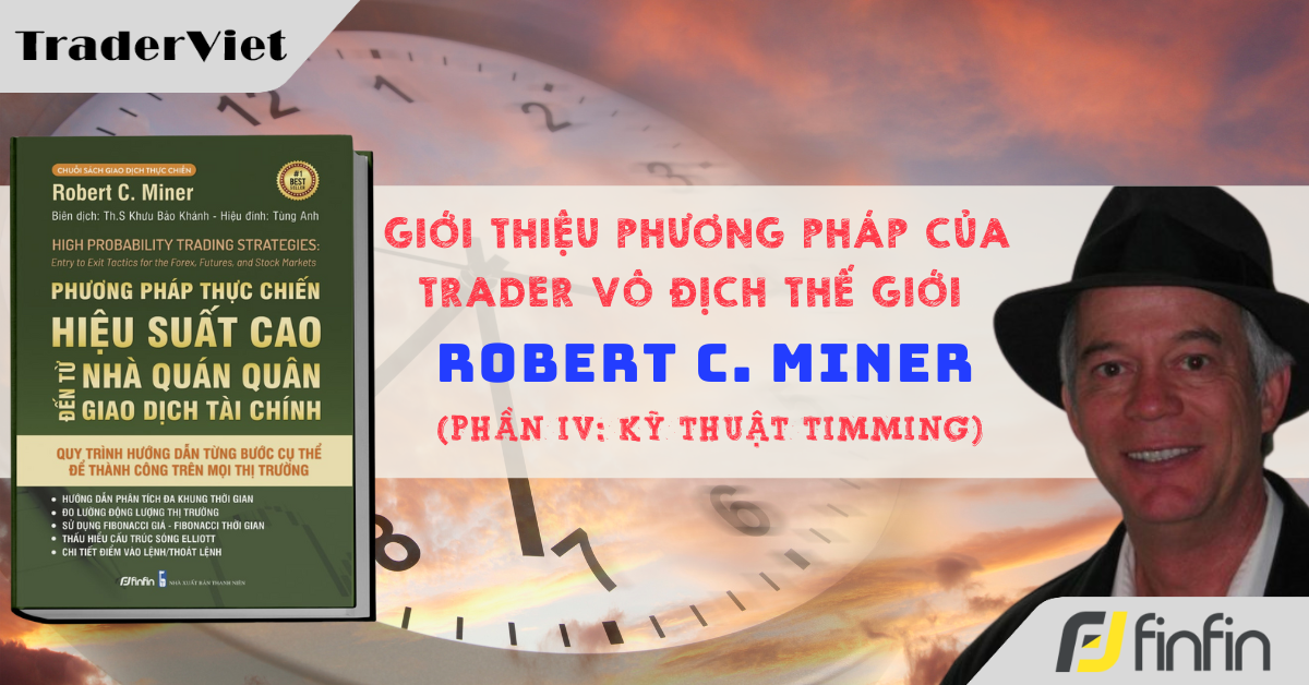 Phương pháp của trader vô địch thế giới Robert C.Miner (Phần 5): Kỹ thuật Timing